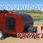 Przyczepa kempingowa z OLX jest drogim marzeniem. Alternatywą jest budowa przyczepy kempingowej. Instrukcja krok po kroku jak zbudować przyczepę kempingową. jak zbudować mini przyczepe