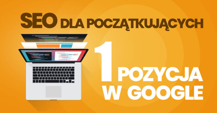 pierwsze miejsce w google, SEO dla początkujących
