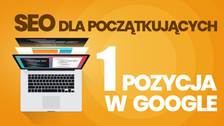 pierwsze miejsce w google, SEO dla początkujących