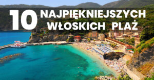 Jakie najpiękniejsze plaże we Włoszech będą najlepszym wyborem na spędzenie urlopu? Czy plaże nudystów we Włoszech istnieją? Do wyboru do koloru!
