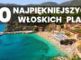 Jakie najpiękniejsze plaże we Włoszech będą najlepszym wyborem na spędzenie urlopu? Czy plaże nudystów we Włoszech istnieją? Do wyboru do koloru!