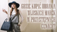 włoskie ubrania w przystępnej cenie niskiej tanie na każdą kieszeń