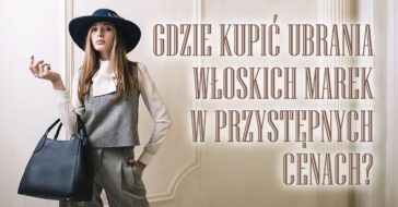 włoskie ubrania w przystępnej cenie niskiej tanie na każdą kieszeń