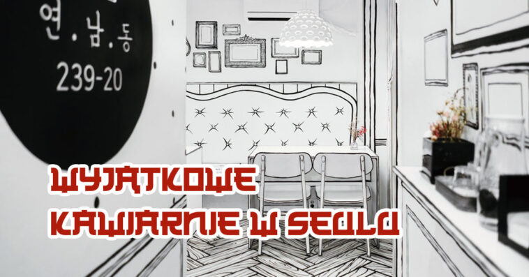 kawiarnia wyjątkowa Seul