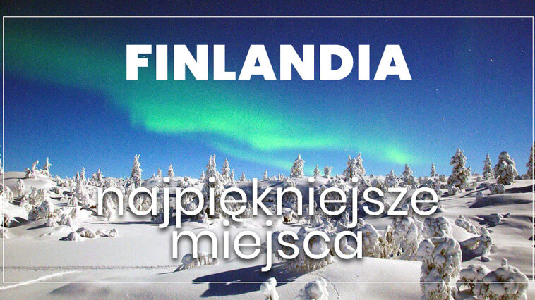 Finlandia, co warto zobaczyć w kraju nordyckim, słynącym z 1000 jezior, wioski muminków czy św. Mikołaja? Sprawdź co warto zwiedzić w Finlandii. co warto zobaczyć w finlandii