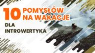 Lubisz spokojne wakacje? Wakacyjne pomysły wolisz realizować, zwiedzając świat w samotności? Poznaj pomysły na wakacje dla introwertyków.