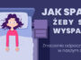 Jak dobrze spać żeby się wyspać sposób na dobry sen jak się wyspać