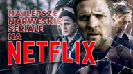Lubisz skandynawskie seriale? Mamy coś dla Ciebie. Zebraliśmy 5 z kategorii norweski serial - Netflix, które są warte obejrzenia a mało kto o nich słyszał.