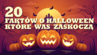 Halloween to święto, którego nie trzeba przedstawiać nikomu. Prezentujemy Wam 20 ciekawostek o Halloween, o których nie mieliście pojęcia!