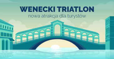 Wenecja? Dzika turystyka? Może ten termin nie jest znany, bo w Polsce nie stykamy się jeszcze z takimi turystami, a raczej wandalami. Ćwiczysz triathlon?