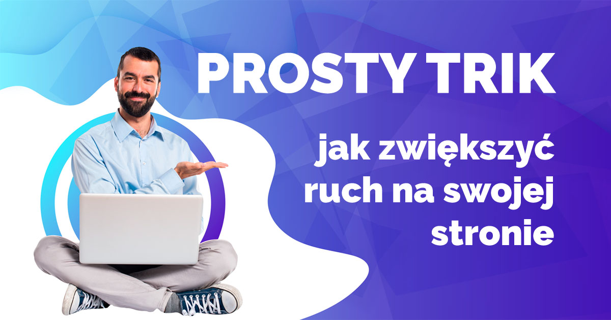 jak zwiększyć ruch na stronie internetowej na blogu jak generować ruch na stronie
