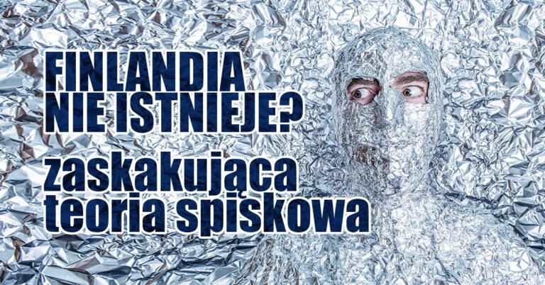 Poznajcie teoria spiskową, według której Finlandia jest wymyślonym krajem. Skąd się ona wzięła i czy jest prawdziwa? Czy Finlandia faktycznie nie istnieje?