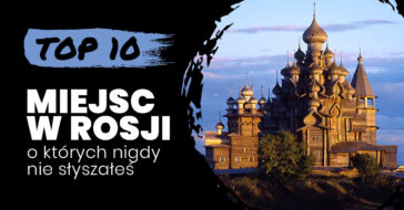 Co warto zobaczyć w Rosji? Poznaj najpiękniejsze miejsca w Rosji!