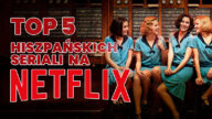 Hiszpańskie seriale na Netflix przeżywają okres największych sukcesów i są kochane przez fanów na świecie. Oto 5 najlepsze serialie hiszpańskie na Netflixie