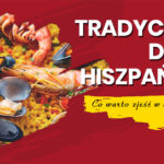 kuchnia hiszpańska tradycyjne dania hiszpańskie tradycyjna potrawa hiszpańska kuchnia hiszpańska
