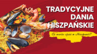 kuchnia hiszpańska tradycyjne dania hiszpańskie tradycyjna potrawa hiszpańska kuchnia hiszpańska
