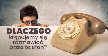 Masz niechęć do dzwonienia? Dlaczego rozmowa przez telefon jmoże być krępująca? Jak przestać się bać rozmów przez telefon? Czy nagrać wiadomości głosowe?
