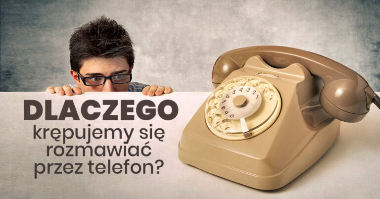 Masz niechęć do dzwonienia? Dlaczego rozmowa przez telefon jmoże być krępująca? Jak przestać się bać rozmów przez telefon? Czy nagrać wiadomości głosowe?