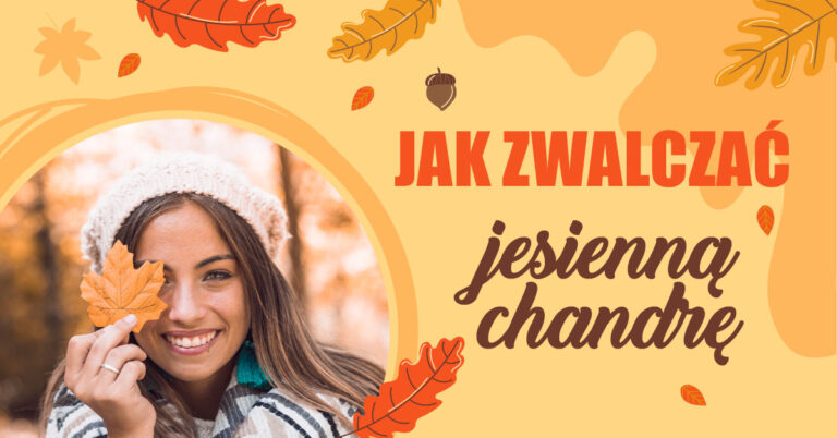 sposoby na jesienną chandrę jesienna chandra jak zwalczyć jesienną chandrę