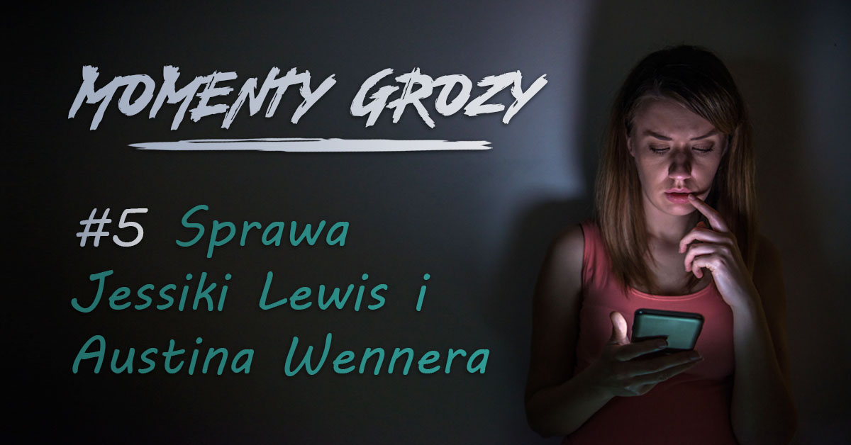 Jessica Lewis i Austin Wenner zostali zamordowani za niepłacenie czynszu? Co z tym wszystkim ma wspólnego popularne aplikacje TikTok i Randonautica?