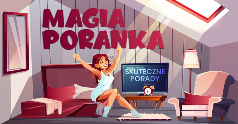 kto rano wstaje temu pan bóg daje magia poranka