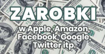 Zarobki w Apple Microsoft Amazon Facebook Google Twitter Instagram Ile się zarabia w Jakie są zarobki w