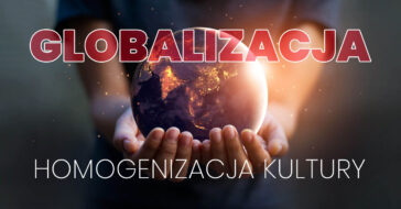 Współcześni ludzie wytworzyli wiele różnych kultur. Czym globalizacja i homogenizacja? Jakie są skutki globalizacji? Czy jest ona pozytywna czy negatywna?