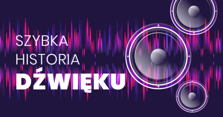 czym jest dźwięk historia dźwięku cechy dźwięku jak powstaje dźwięk