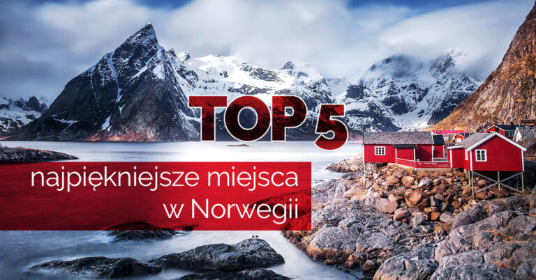 najpiękniejsze miejsca w norwegii co warto zobaczyć w norwegii