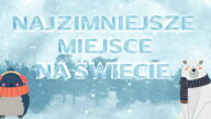 Zastanawiasz się, gdzie leży najzimniejsze miejsce na świecie lub najzimniejsze miejsce na ziemi Czy jest to najzimniejsze miasto w Rosji? Zgadnij!