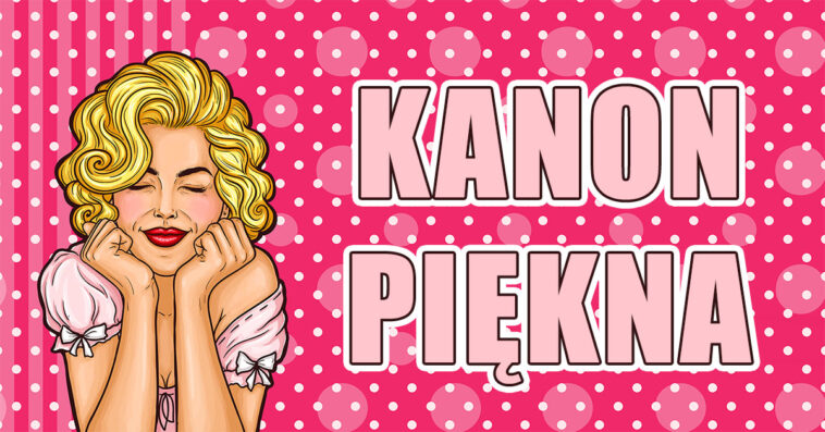 piękna kobieta, piękne kobiety, kanon piękna