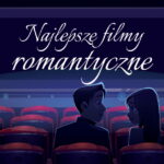 Filmy romantyczne nie zawsze są naszym pierwszym wyborem, gdy planujemy domowy seans filmowy. Zdarza się jednak, że czasem mamy ochotę na pełne emocji historie romantyczne. Film romantyczny komedia romantyczna komedie romantyczne
