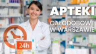 Apteka całodobowa Warszawa 24h apteka dyżurna apteki całodobowe