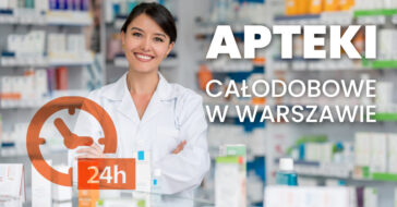 Apteka całodobowa Warszawa 24h apteka dyżurna apteki całodobowe
