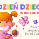Kiedy jest dzień dziecka? Każdy to wie! Czym jednak jest Międzynarodowy Dzień Dziecka? Kiedy się go obchodzi? I jakie są obchody w różnych krajach świata?