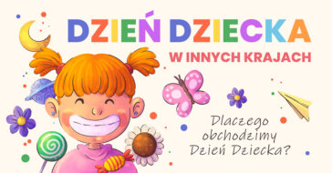 Kiedy jest dzień dziecka? Każdy to wie! Czym jednak jest Międzynarodowy Dzień Dziecka? Kiedy się go obchodzi? I jakie są obchody w różnych krajach świata?