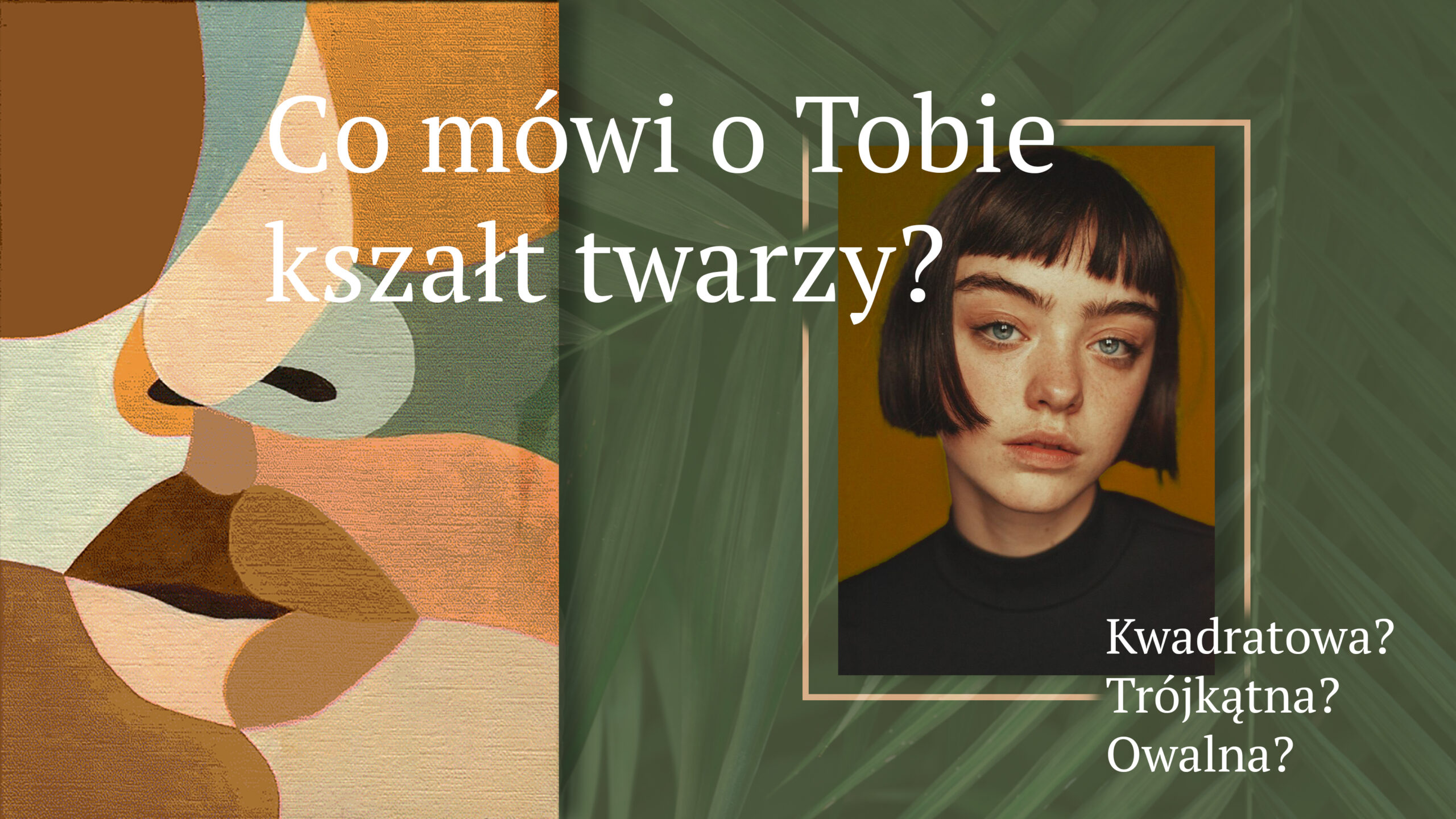 Kształty twarzy? Naturalną rzeczą jest, że chcesz poznać siebie i lepiej zrozumieć swój charakter, zachowania czy typ urody. Przedstawiamy ci kształt twarzy