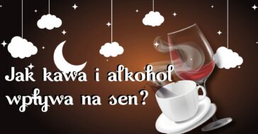 Kawa to dla wielu sposób, aby przeżyć ciężki dzień a wieczorem lubimy się zrelaksować przy kieliszku ulubionego trunku. Jaki jest sen po alkoholu i kawie? Czy to prawda, że po kawie trudno zasnąć, a po alkoholu lepiej śpimy?