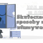 Włamanie do mieszkania czy włamanie do domu spędza wielu z nas sen z powiek. Poznaj sposoby działania złodziei, a włamywacz przestanie być straszny!