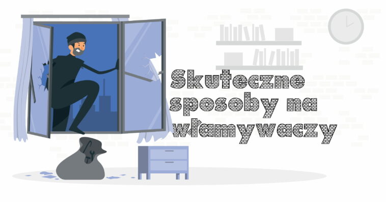 Włamanie do mieszkania czy włamanie do domu spędza wielu z nas sen z powiek. Poznaj sposoby działania złodziei, a włamywacz przestanie być straszny!
