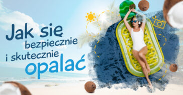 jak się opalać jak się bezpiecznie opalać promieniowanie uv jak się skutecznie opalać