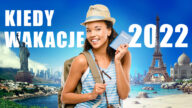 kiedy zaczynają się wakacje 2022, początek wakacji