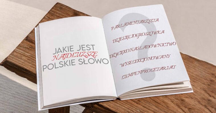 Jakie jest najdłuższe polskie słowo? W języku polskim jest dużo długich słów, ale które prowadzi? A jakie jest najdłuższe słowo na świecie?
