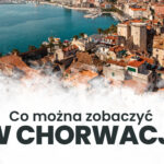 Co warto zwiedzić w Chorwacji? To malownicze miejsce stało się jednym z najczęściej i najchętniej odwiedzanych w Europie, sami sprawdźcie!