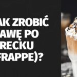 Gdy robi się gorąco, nie ma to jak grecka kawa na zimno! Jak zrobić kawę frappe - przepis i historia kawy. Przeczytaj i zrób sobie pyszny napój na ochłodę!