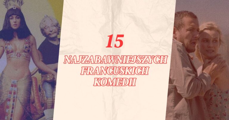 Jakie są najzabawniejsze filmy wszech czasów? Wielu sądzi, że są to francuskie komedie. Oto najlepsze komedie, które powstały we Francji – według nas!