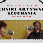 Czy chciałbyś wiedzieć jak aktywnie słuchać? Chcesz, żeby mówiono o tobie dobry słuchacz? Przeczytaj artykuł i poznaj techniki aktywnego słuchania!