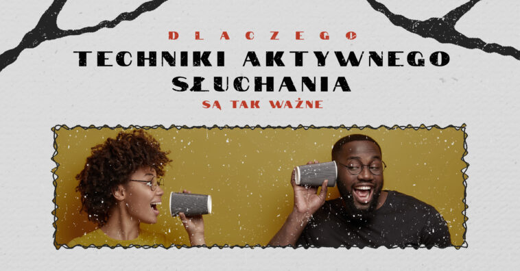 Czy chciałbyś wiedzieć jak aktywnie słuchać? Chcesz, żeby mówiono o tobie dobry słuchacz? Przeczytaj artykuł i poznaj techniki aktywnego słuchania!