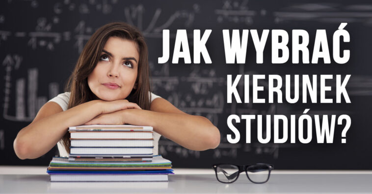 jak wybrać kierunek studiów, najłatwiejsze kierunki studiów, popularne kierunki studiów