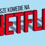 Jakie są najlepsze komedie na Netflix? Jeśli macie ochotę na coś lekkiego i zastanawiacie się, co obejrzeć, koniecznie wybierzcie te fajne komedie Netflix!